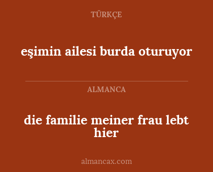 eşimin ailesi burda oturuyor - die familie meiner frau lebt hier
