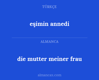 eşimin annedi - die mutter meiner frau
