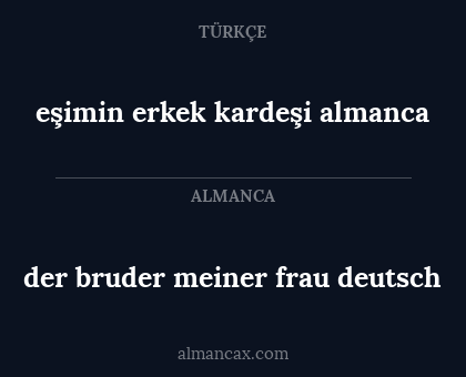 eşimin erkek kardeşi almanca - der bruder meiner frau deutsch
