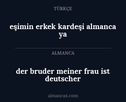 eşimin erkek kardeşi almanca ya - der bruder meiner frau ist deutscher