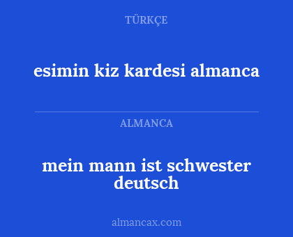 esimin kiz kardesi almanca - mein mann ist schwester deutsch