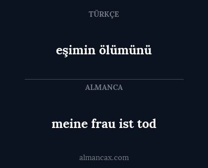 eşimin ölümünü - meine frau ist tod