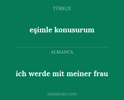 eşimle konusurum - ich werde mit meiner frau