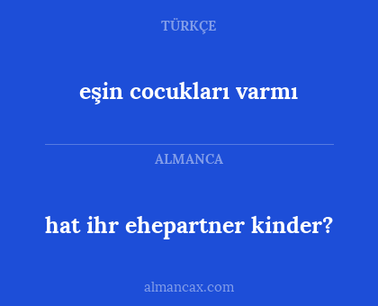 hat ihr ehepartner kinder? - eşin cocukları varmı