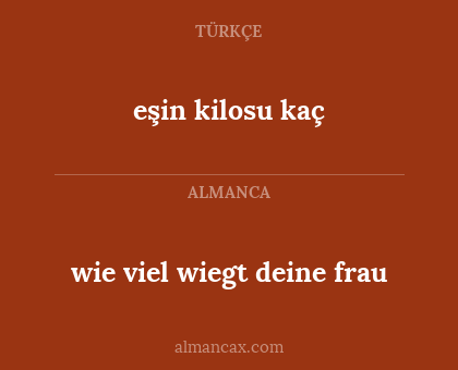 wie viel wiegt deine frau - eşin kilosu kaç