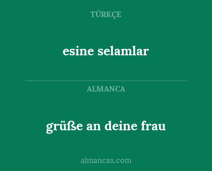 esine selamlar - grüße an deine frau