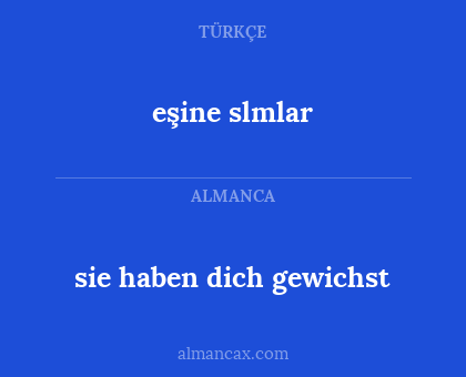 eşine slmlar - sie haben dich gewichst