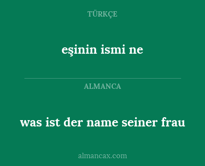 eşinin ismi ne - was ist der name seiner frau