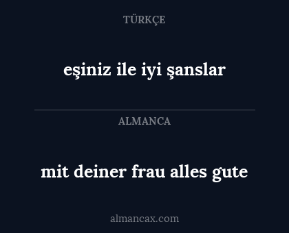 eşiniz ile iyi şanslar - mit deiner frau alles gute