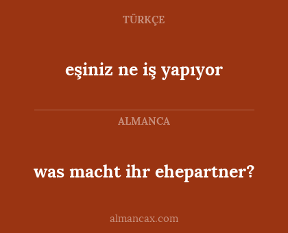 eşiniz ne iş yapıyor - was macht ihr ehepartner?