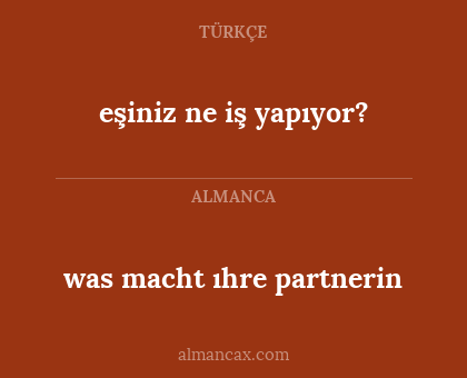 eşiniz ne iş yapıyor? - was macht ıhre partnerin