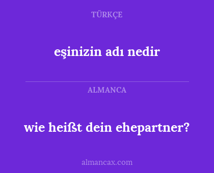 wie heißt dein ehepartner? - eşinizin adı nedir