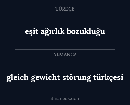 eşit ağırlık bozukluğu - gleich gewicht störung türkçesi