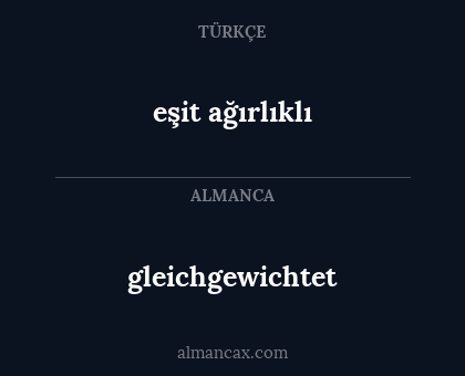 gleichgewichtet - eşit ağırlıklı