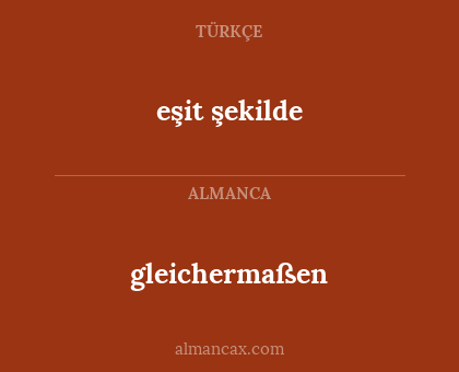 eşit şekilde - gleichermaßen