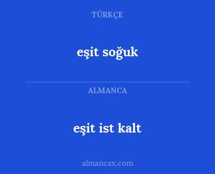 eşit ist kalt - eşit soğuk