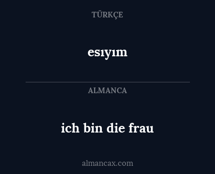 esıyım - ich bin die frau