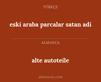 alte autoteile - eski araba parcalar satan adi