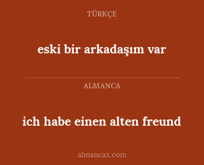 eski bir arkadaşım var - ich habe einen alten freund