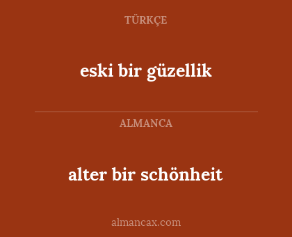 alter bir schönheit - eski bir güzellik