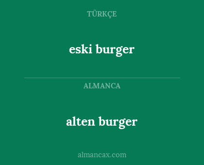 eski burger - alten burger