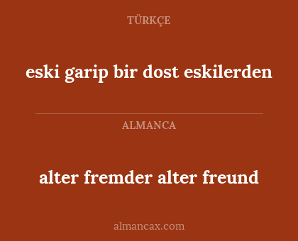eski garip bir dost eskilerden - alter fremder alter freund