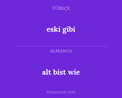 eski gibi - alt bist wie