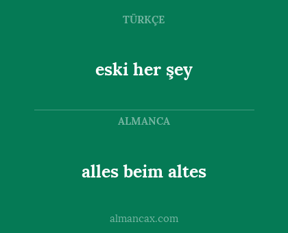 eski her şey - alles beim altes