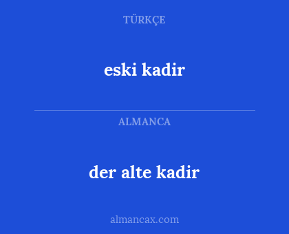 eski kadir - der alte kadir