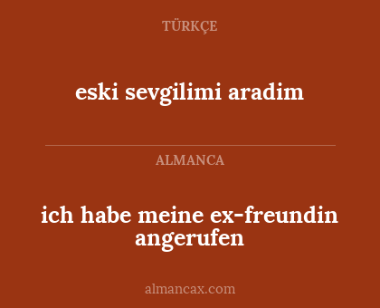 eski sevgilimi aradim - ich habe meine ex-freundin angerufen