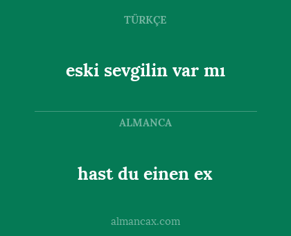 hast du einen ex - eski sevgilin var mı