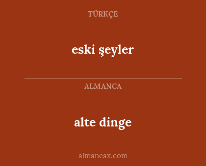 eski şeyler - alte dinge