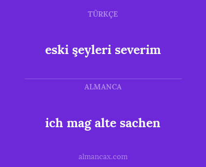 eski şeyleri severim - ich mag alte sachen