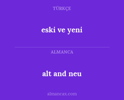 alt and neu - eski ve yeni