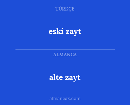 alte zayt - eski zayt