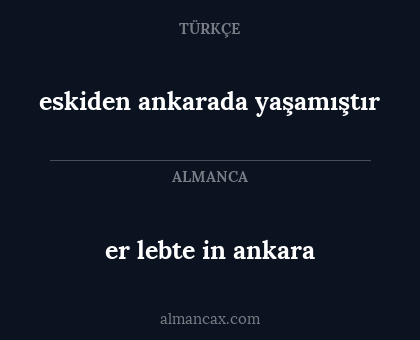 er lebte in ankara - eskiden ankarada yaşamıştır