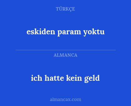 ich hatte kein geld - eskiden param yoktu