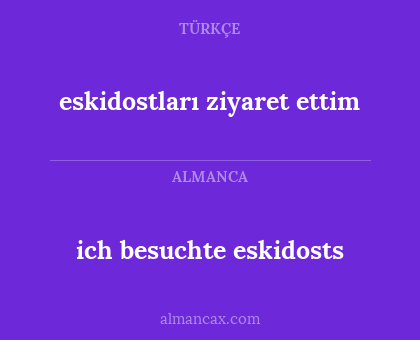 eskidostları ziyaret ettim - ich besuchte eskidosts