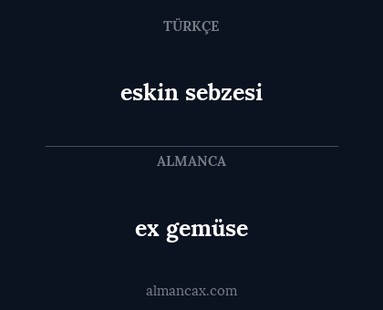 ex gemüse - eskin sebzesi