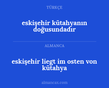 eskişehir liegt im osten von kütahya - eskişehir kütahyanın doğusundadır