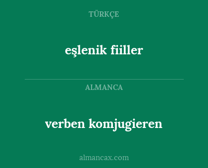 eşlenik fiiller - verben komjugieren