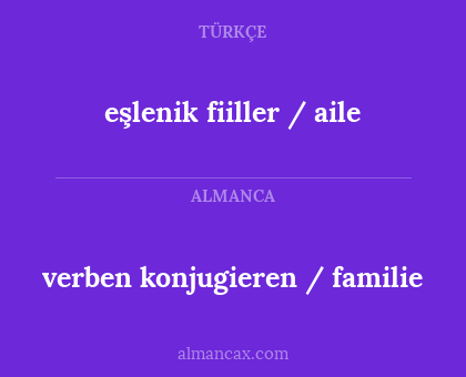 eşlenik fiiller / aile - verben konjugieren / familie