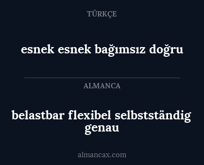belastbar flexibel selbstständig genau - esnek esnek bağımsız doğru