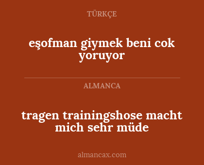 tragen trainingshose macht mich sehr müde - eşofman giymek beni cok yoruyor