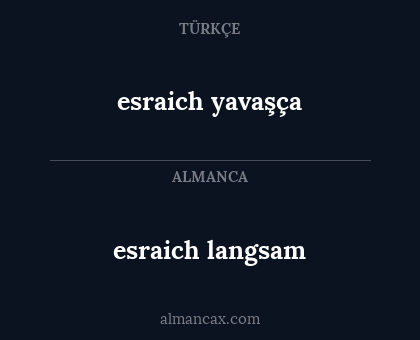 esraich yavaşça - esraich langsam