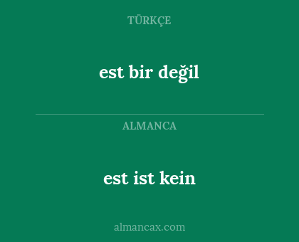 est bir değil - est ist kein