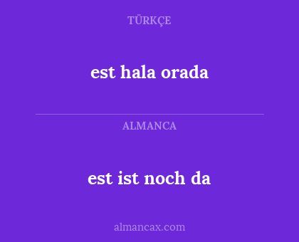 est ist noch da - est hala orada