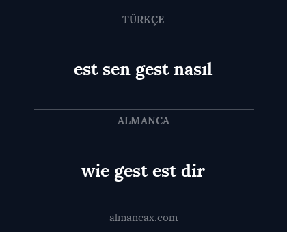 est sen gest nasıl - wie gest est dir