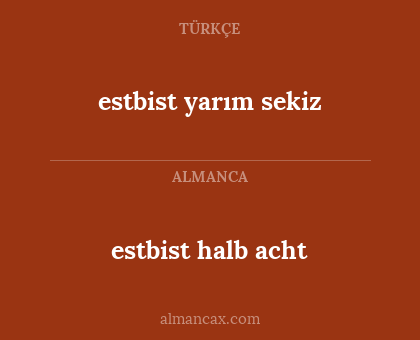estbist halb acht - estbist yarım sekiz