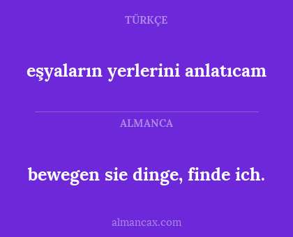 eşyaların yerlerini anlatıcam - bewegen sie dinge, finde ich.